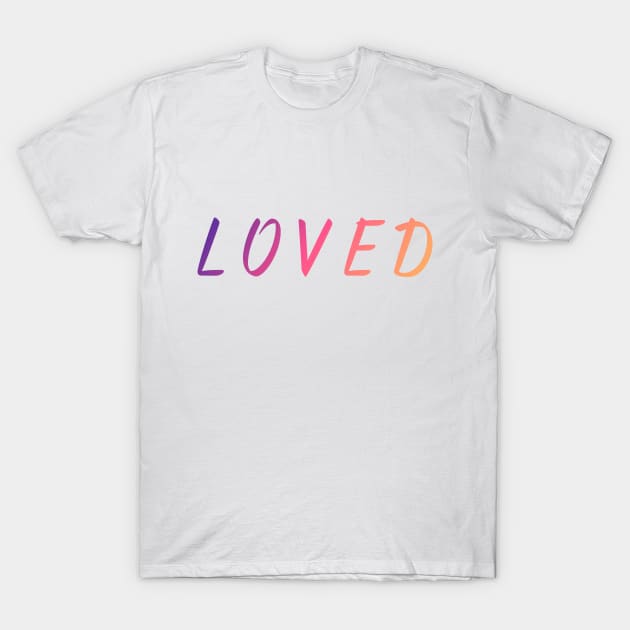 Loved Font Design T-Shirt by LittleMissy